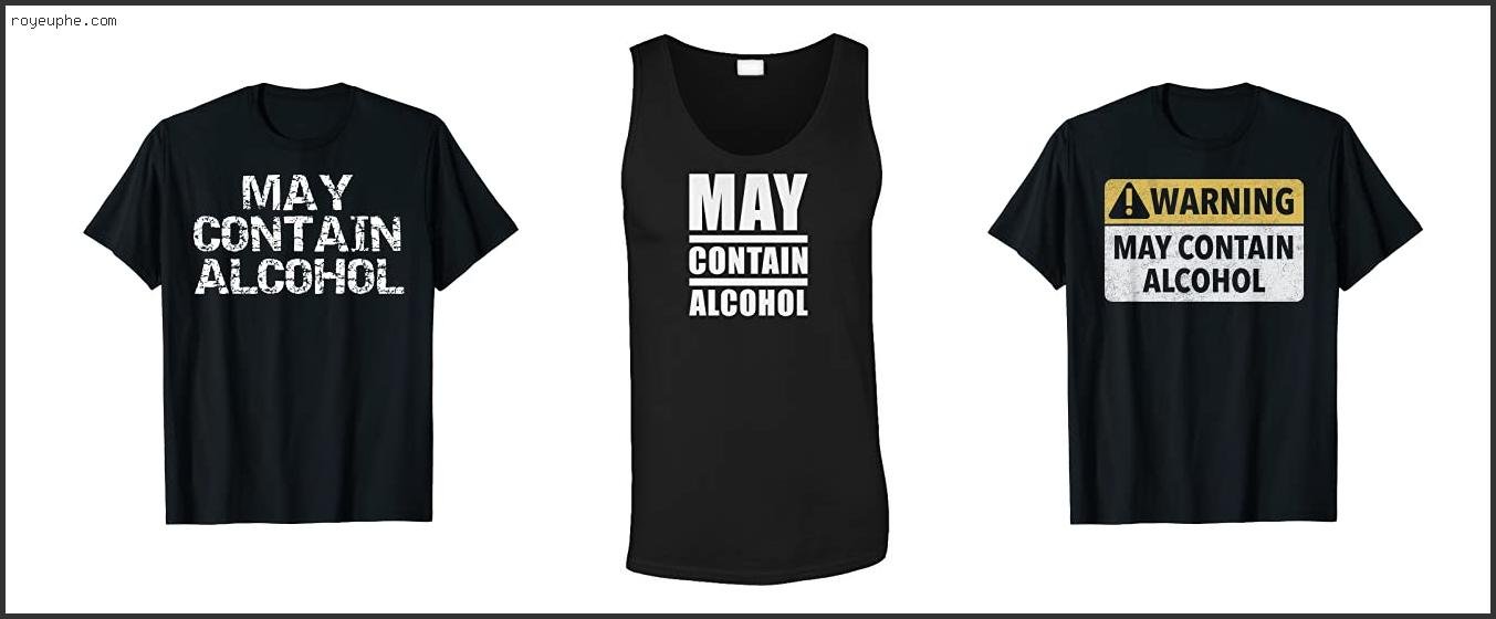 Best May Contain Alcohol Shirt Mens